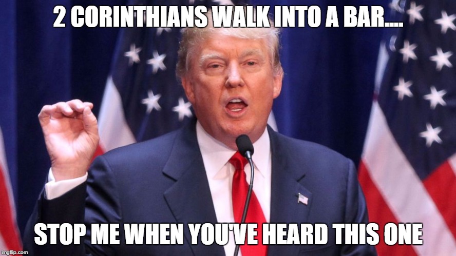 Donald J. Trump: "Everybody tells me this, people tell me all the time, I mean you wouldn't BELIEVE how many people say how wonderful and handsome and charming and great I am! You wouldn't believe it, I tell you! You just wouldn't believe it!" Me: "I know. I don't."